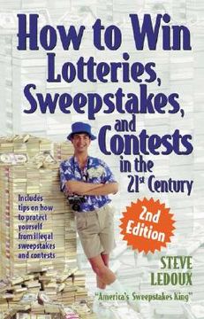 How to Win Lotteries, Sweepstakes, and Contests in the 21st Century (en Inglés)