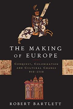 portada The Making of Europe: Conquest, Colonization and Cultural Change, 950-1350 (en Inglés)