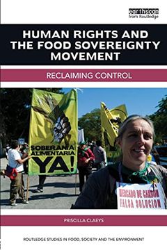 portada Human Rights and the Food Sovereignty Movement: Reclaiming Control (Routledge Studies in Food, Society and the Environment) (en Inglés)