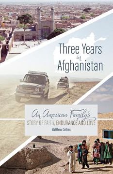 portada Three Years in Afghanistan: An American Family's Story of Faith, Endurance, and Love (in English)