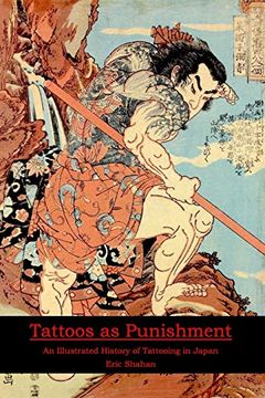 portada Tattoos as Punishment: An Illustrated History of Tattooing in Japan (en Inglés)