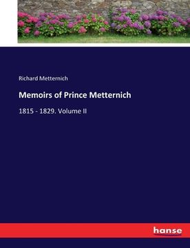 portada Memoirs of Prince Metternich: 1815 - 1829. Volume II