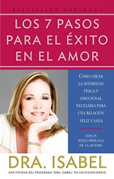 portada Los 7 Pasos Para el Exito en el Amor: Como Crear la Intimidad Fisica y Emocional Necesaria Para una Relacion Feliz y Sana (Vintage Espanol) (in Spanish)