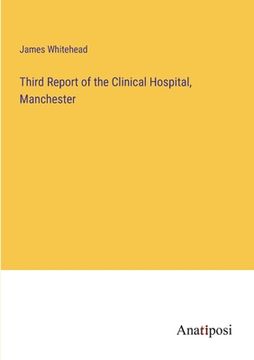 portada Third Report of the Clinical Hospital, Manchester (en Inglés)