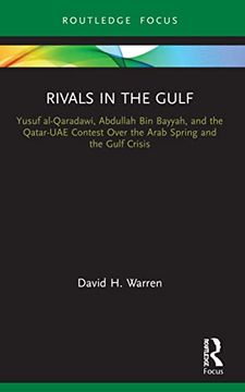 portada Rivals in the Gulf: Yusuf Al-Qaradawi, Abdullah bin Bayyah, and the Qatar-Uae Contest Over the Arab Spring and the Gulf Crisis (Islam in the World) 