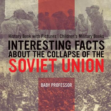 portada Interesting Facts About the Collapse of the Soviet Union - History Book With Pictures | Children'S Military Books (en Inglés)