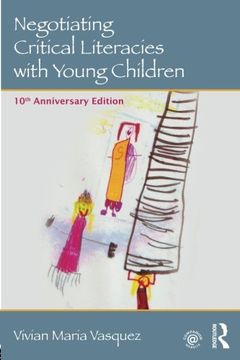 portada Negotiating Critical Literacies With Young Children: 10th Anniversary Edition (language, Culture, And Teaching Series)