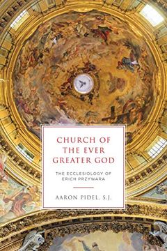portada Church of the Ever Greater God: The Ecclesiology of Erich Przywara (en Inglés)