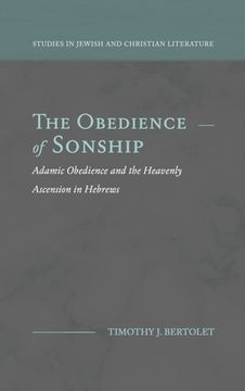 portada The Obedience of Sonship: Adamic Obedience and the Heavenly Ascension in Hebrews (en Inglés)