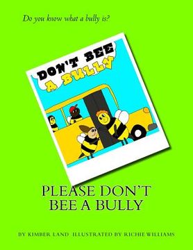 portada Please Don't Bee A Bully! (en Inglés)
