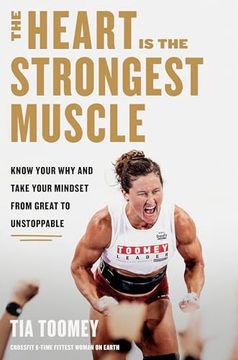portada The Heart is the Strongest Muscle: Know Your why and Take Your Mindset From Great to Unstoppable