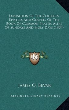 portada Exposition of the Collects, Epistles and Gospels of the Book of Common Prayer, Alike of Sundays and Holy Days (1909) (in English)