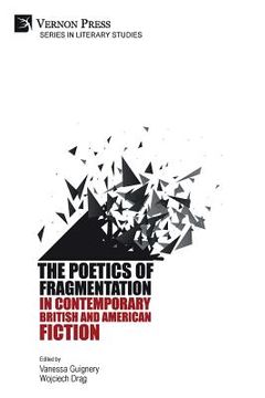 portada The Poetics of Fragmentation in Contemporary British and American Fiction