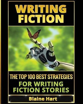 portada Writing Fiction: The Top 100 Best Strategies For Writing Fiction Stories (Fiction and Science Fiction Stories & Book Writing)
