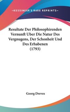 portada Resultate Der Philosophirenden Vernunft Uber Die Natur Des Vergnugens, Der Schonheit Und Des Erhabenen (1793) (in German)