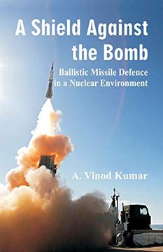 portada Shield Against the Bomb: Ballistic Missile Defence in a Nuclear Environment (in English)