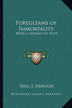 portada foregleams of immortality: being a message of hope (en Inglés)
