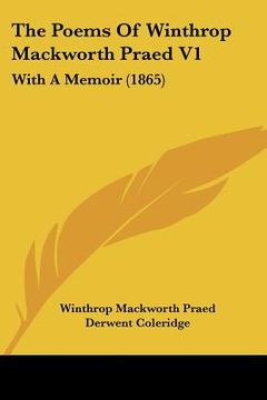 portada the poems of winthrop mackworth praed v1: with a memoir (1865) (in English)