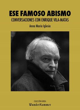 portada Ese Famoso Abismo. Conversaciones con Enrique Vila-Matas (in Spanish)