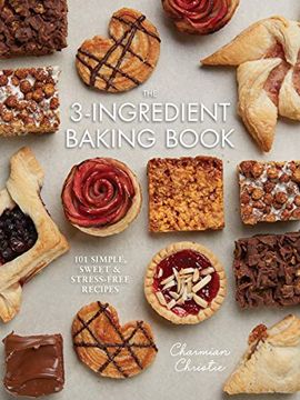 portada The 3-Ingredient Baking Book: 101 Simple, Sweet and Stress-Free Recipes (en Inglés)