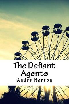portada The Defiant Agents (en Inglés)