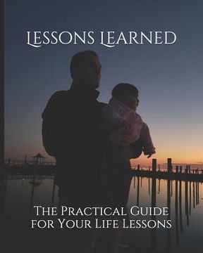portada Lessons Learned: The Practical Guide for Your Life Lessons (in English)