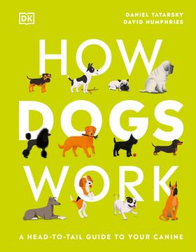 portada How Dogs Work: A Head-To-Tail Guide to Your Canine (How Things Work) 