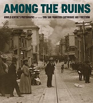 portada The 1906 san Francisco Earthquake and Firestorm: Photographs by Arnold Genthe (in English)
