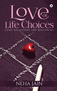 portada Love or Life Choices: Some Relations Are Different (en Inglés)
