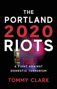 portada The 2020 Portland Riots: A Fight Against Domestic Terrorism (en Inglés)