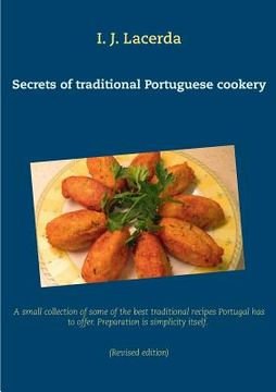 portada Secrets of traditional Portuguese cookery: A small collection of some of the best traditional recipes Portugal has to offer. Preparation is simplicity (en Inglés)