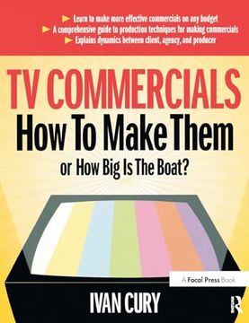 portada Tv Commercials: How to Make Them: Or, how big is the Boat?