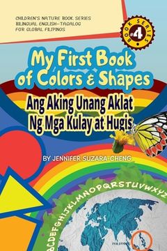 portada My First Book of Colors and Shapes/Ang Aking Unang Aklat ng Mga Kulay at Hugis (en Inglés)