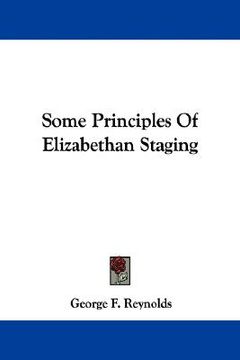 portada some principles of elizabethan staging (in English)