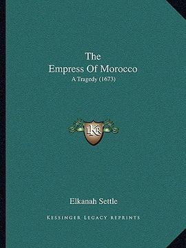 portada the empress of morocco: a tragedy (1673) (en Inglés)