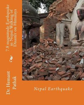 portada 7.8 magnitude Earthquake in Nepal: Walking of Disaster on Himalaya: Nepal Earthquake (en Inglés)