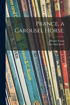 portada Prance, a Carousel Horse; (en Inglés)