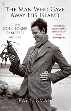 portada The man who Gave Away his Island: A Life of John Lorne Campbell of Canna (en Inglés)