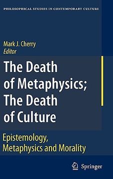 portada the death of metaphysics; the death of culture: epistemology, metaphysics, and morality (en Inglés)