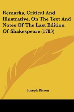 portada remarks, critical and illustrative, on the text and notes of the last edition of shakespeare (1783) (en Inglés)