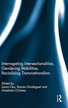 portada Interrogating Intersectionalities, Gendering Mobilities, Racializing Transnationalism (en Inglés)