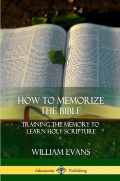 portada How to Memorize the Bible: Training the Memory to Learn Holy Scripture (in English)