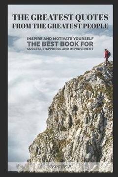 portada The Greatest Quotes From The Greatest People: Inspire and motivate yourself - The best book for success, happiness and improvement (en Inglés)