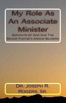 portada My Role As An Associate Minister: Servants Of God And The Senior Pastor's Armor Bearers