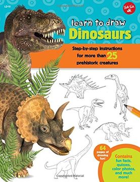 portada Learn to Draw Dinosaurs: Step-by-step instructions for more than 25 prehistoric creatures-64 pages of drawing fun! Contains fun facts, quizzes, color photos, and much more!