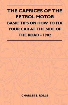 portada the caprices of the petrol motor - basic tips on how to fix your car at the side of the road - 1902 (en Inglés)