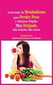 portada Acelerando tu Metabolismo Para Perder Peso y Adelgazar Rápido: Más Delgado, más Esbelto, más Joven (in Spanish)