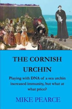 portada The Cornish Urchin: Playing with DNA of a sea urchin increased immunity but what else? (en Inglés)