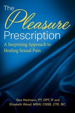 portada The Pleasure Prescription: A Surprising Approach to Healing Sexual Pain 