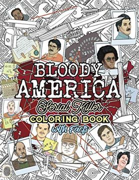 portada Bloody America: The Serial Killers Coloring Book. Full of Famous Murderers. For Adults Only. 3 (True Crime Gifts) (en Inglés)